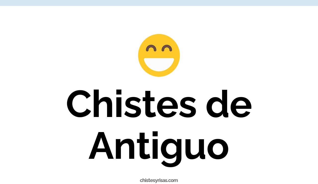 chistes de antiguo