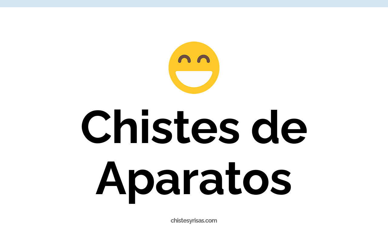 chistes de aparatos