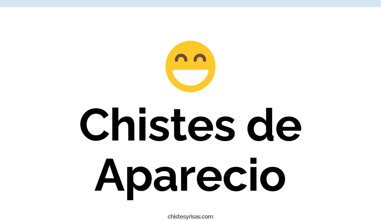 chistes de aparecio