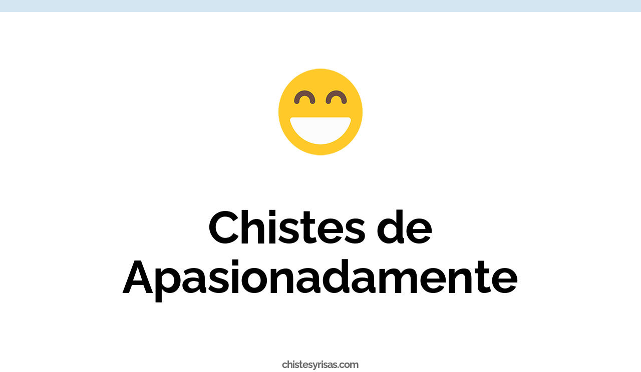 chistes de apasionadamente