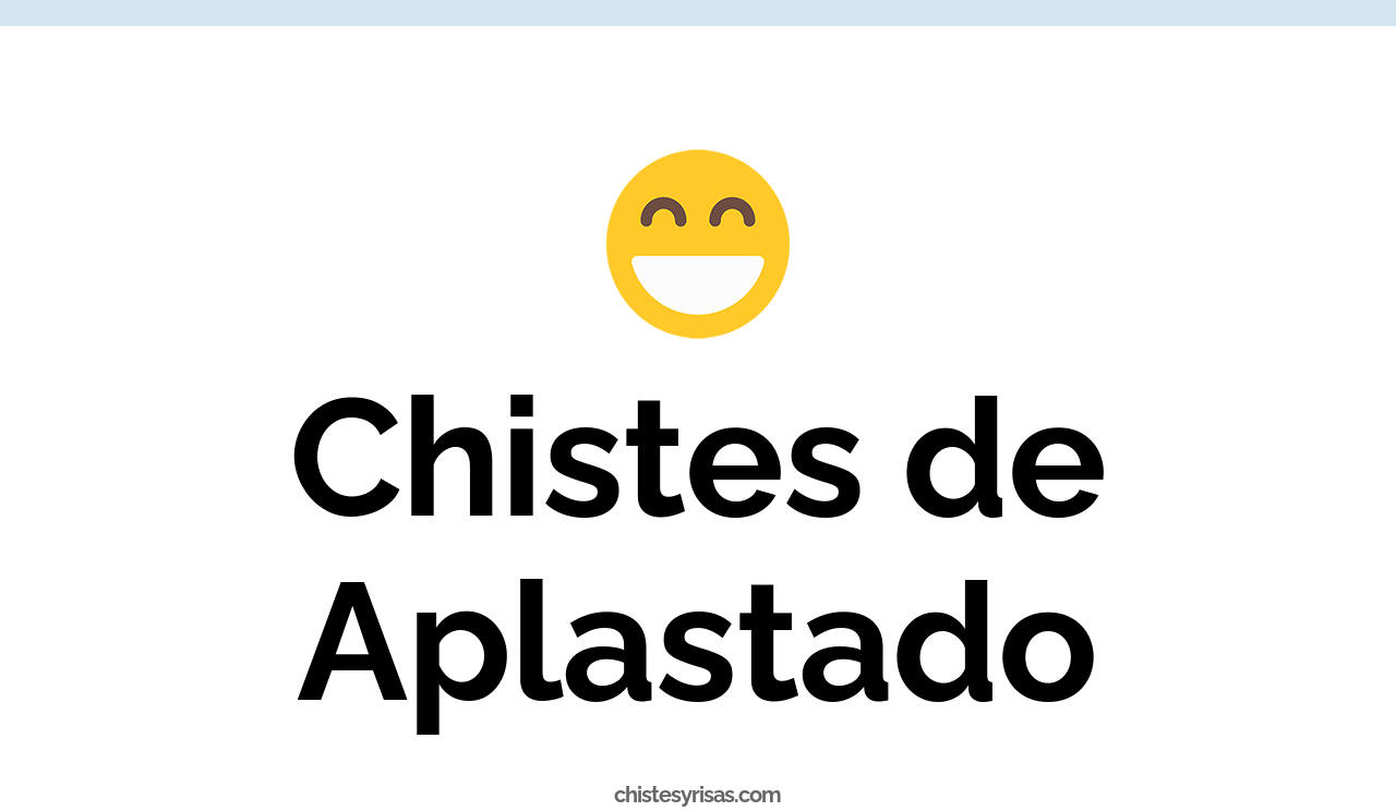chistes de aplastado