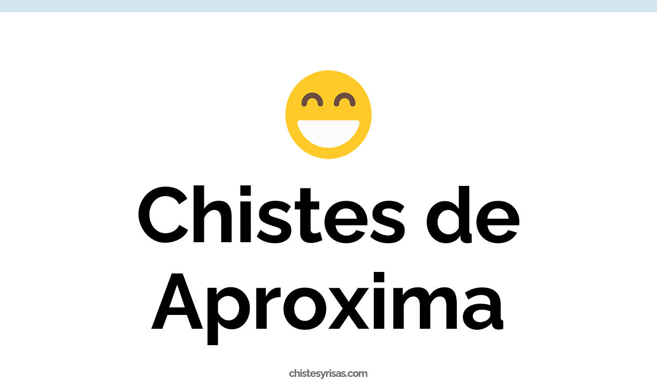chistes de aproxima