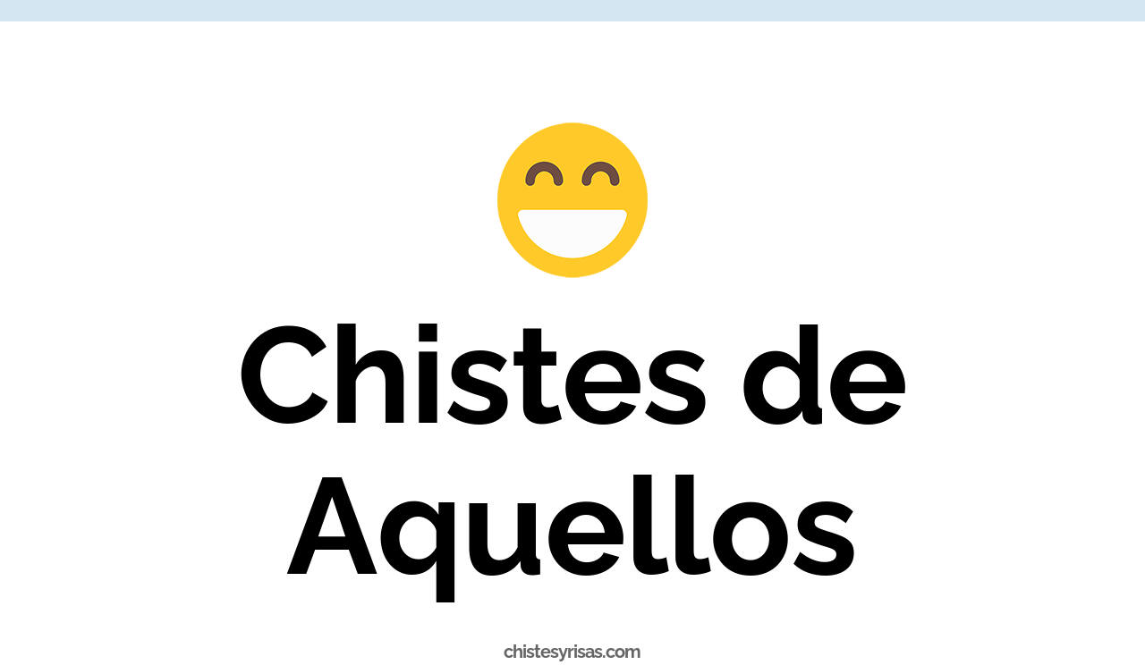chistes de aquellos