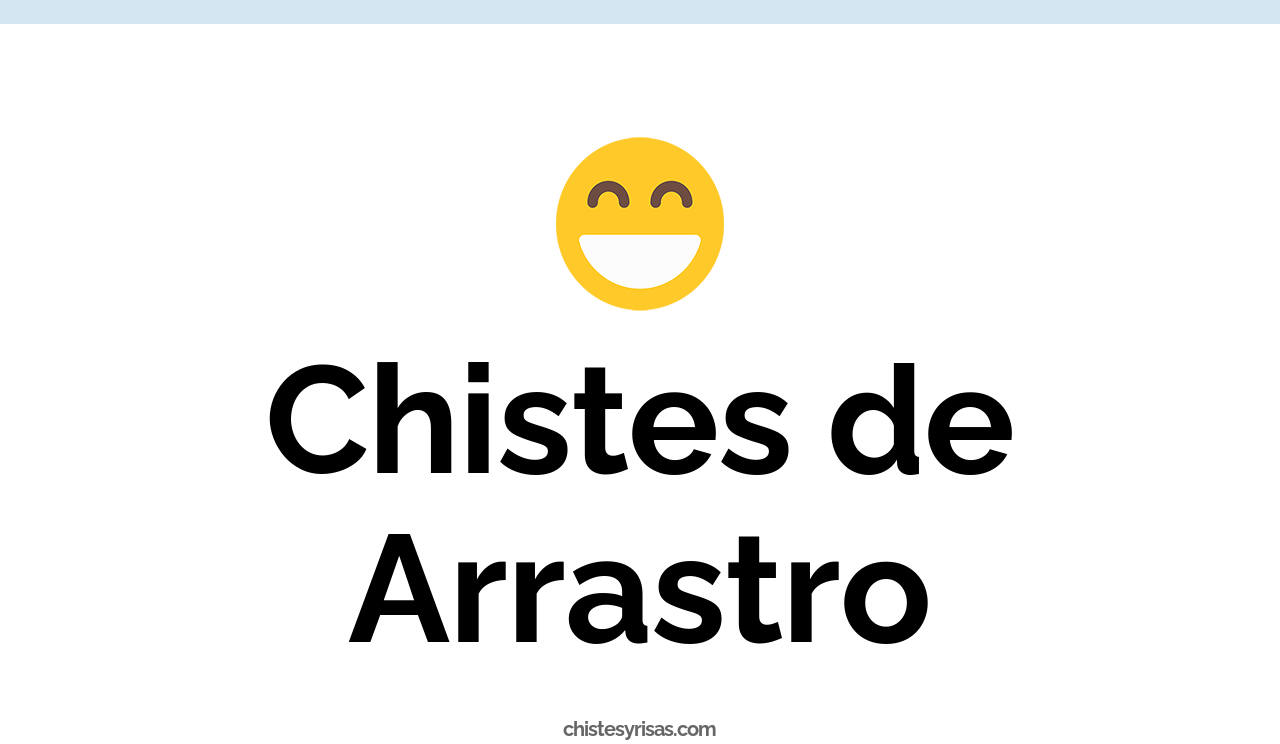 chistes de arrastro