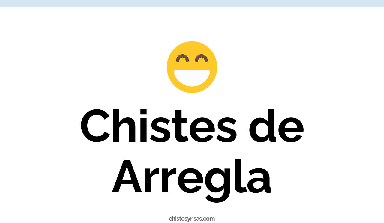chistes de arregla