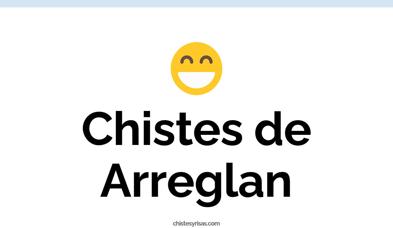 chistes de arreglan
