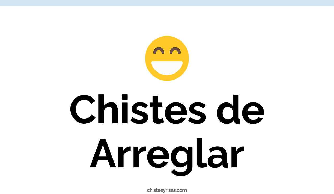 chistes de arreglar