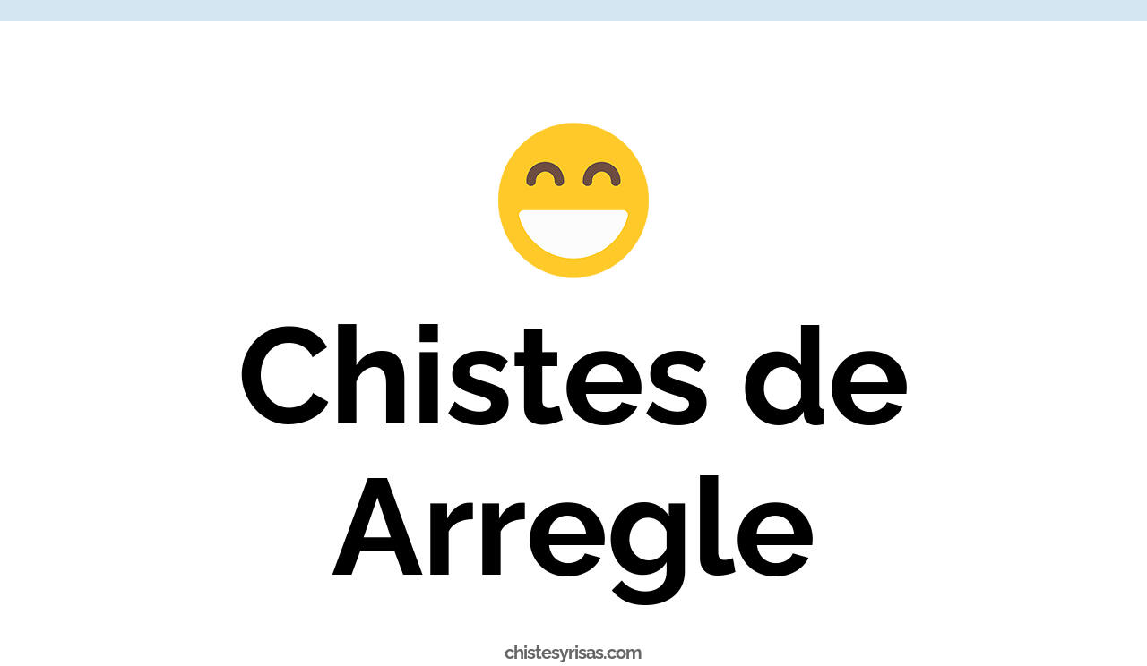 chistes de arregle