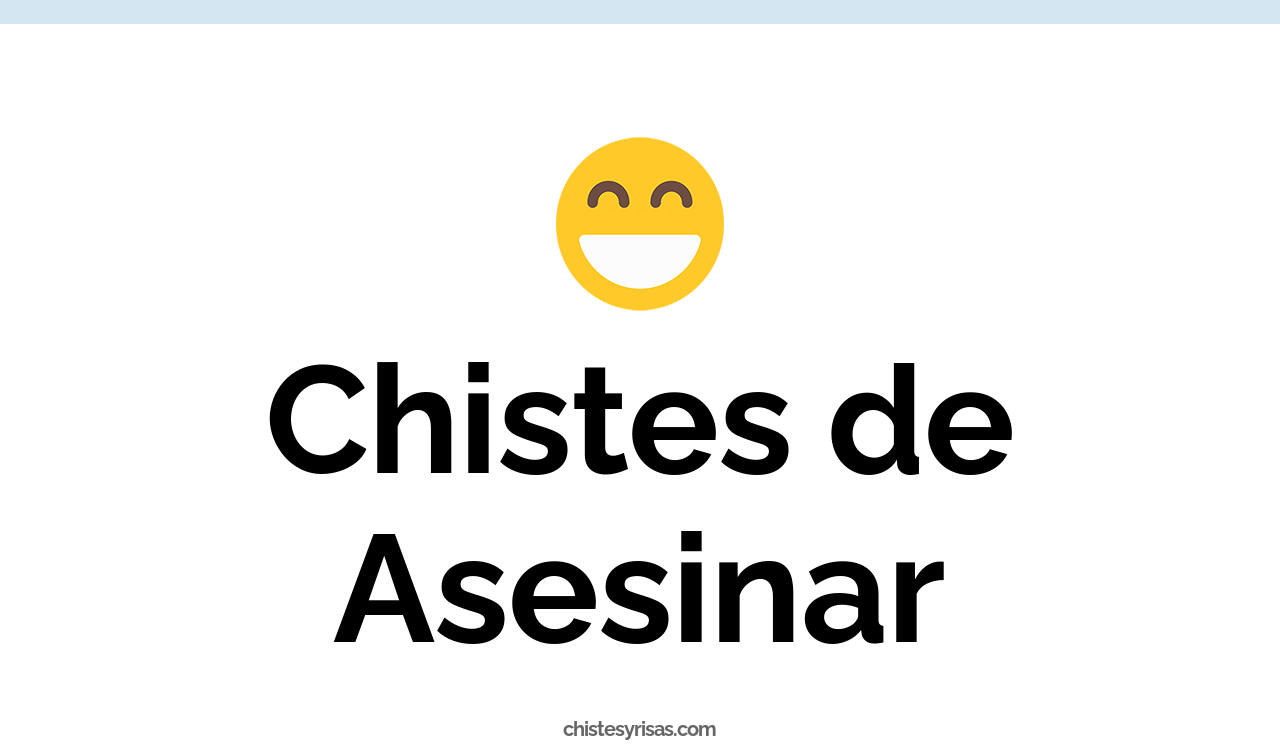 chistes de asesinar