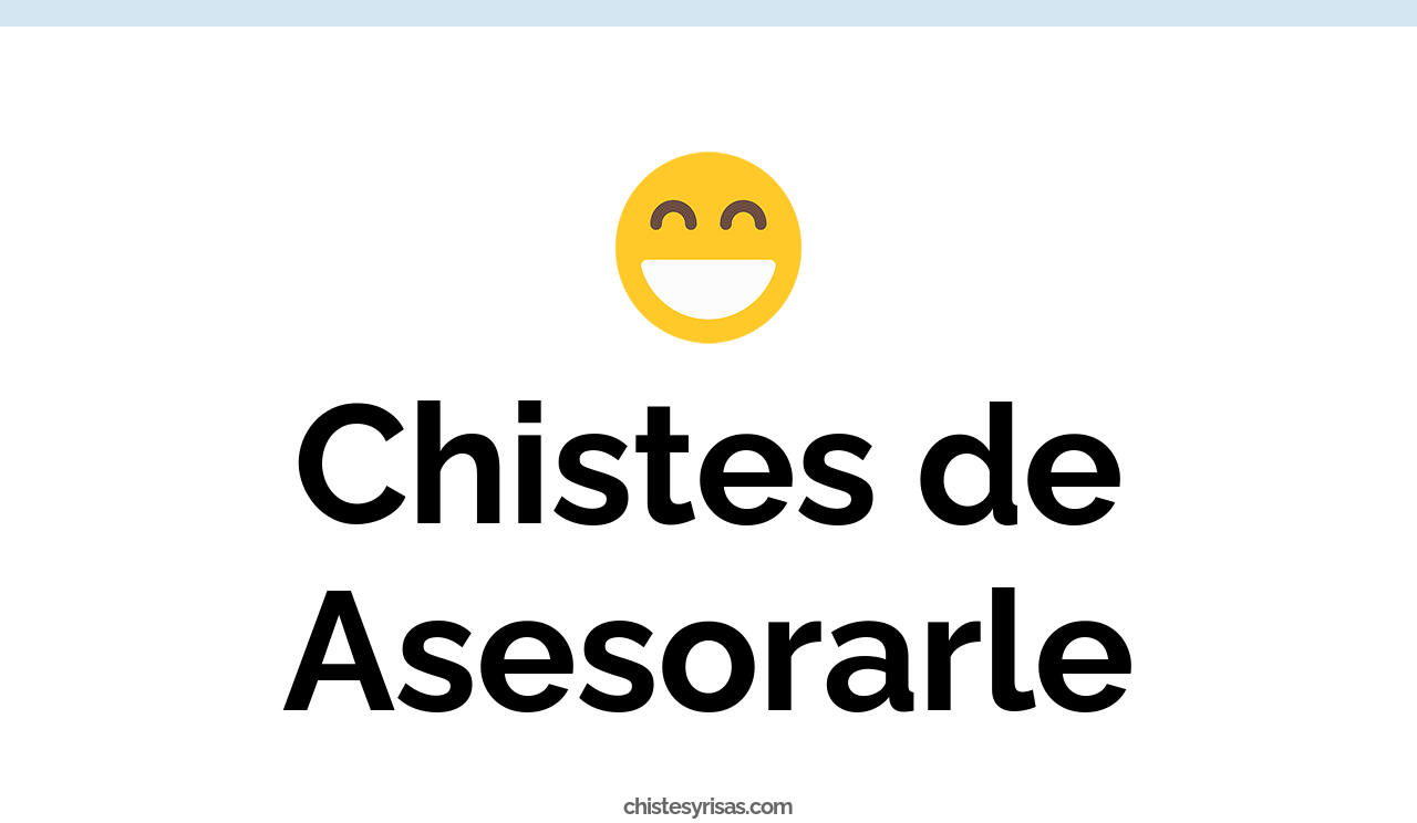 chistes de asesorarle