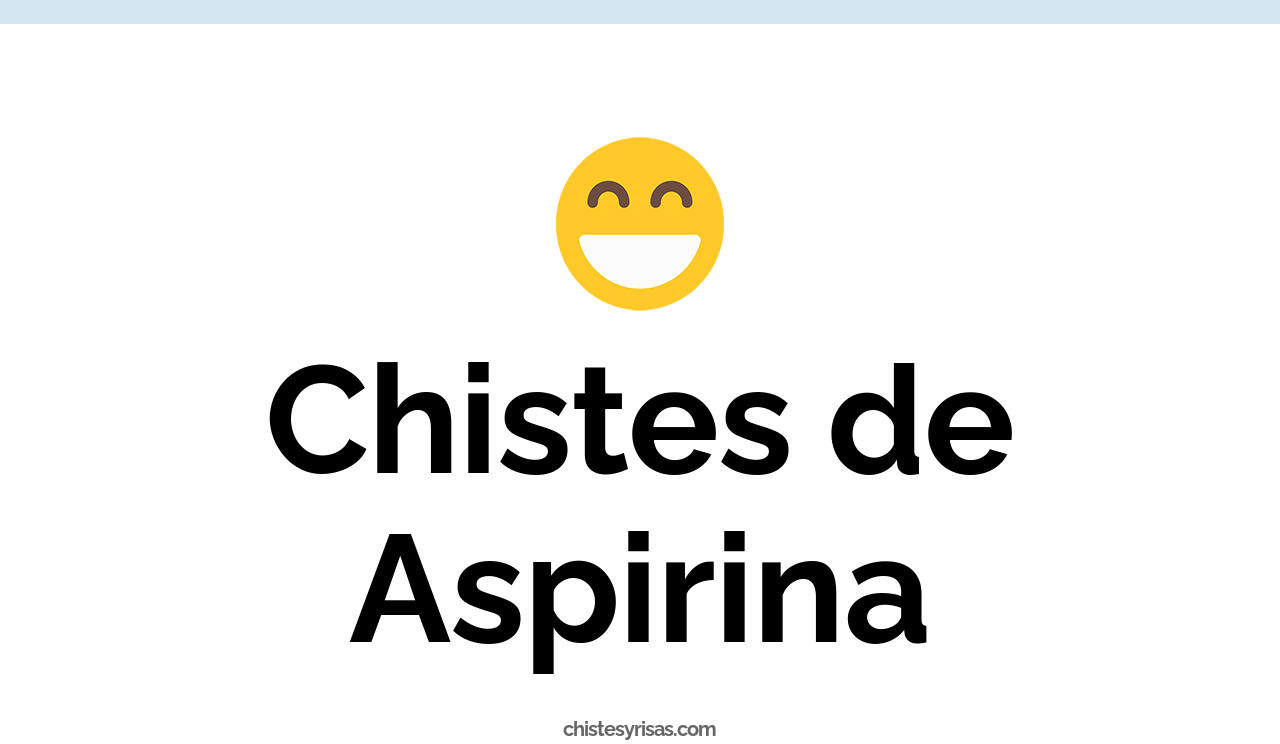chistes de aspirina