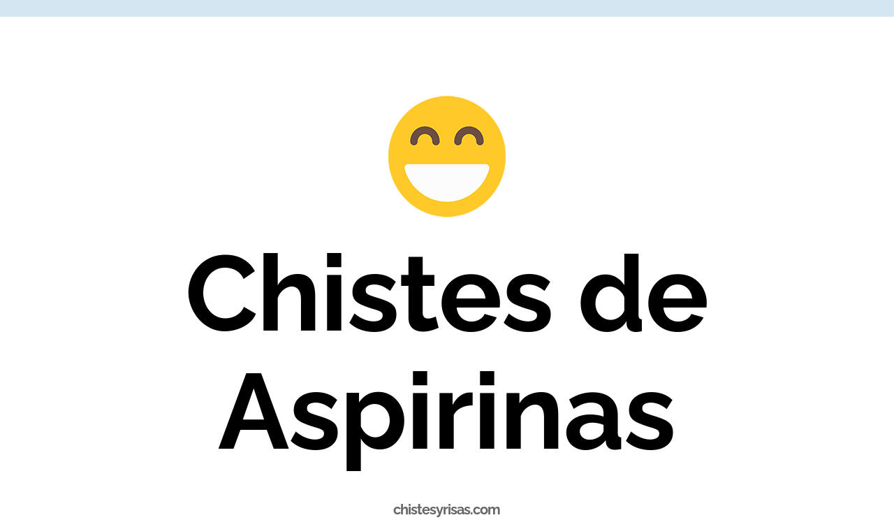 chistes de aspirinas