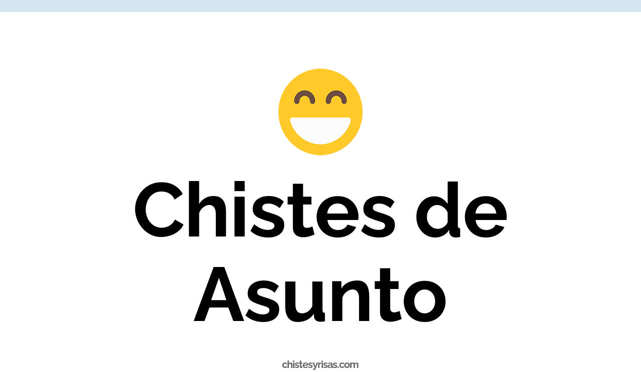 chistes de asunto