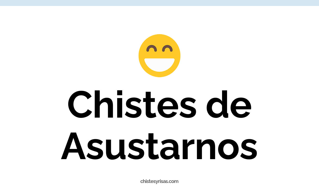 chistes de asustarnos