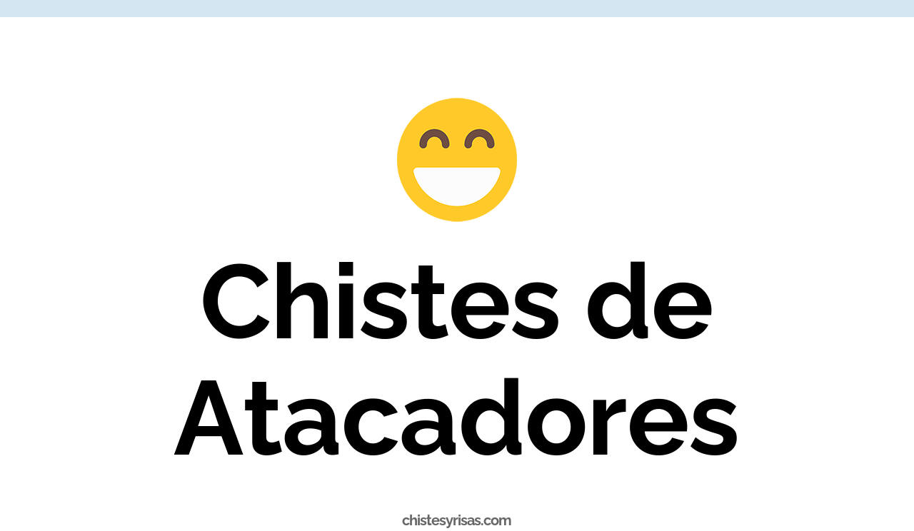 chistes de atacadores