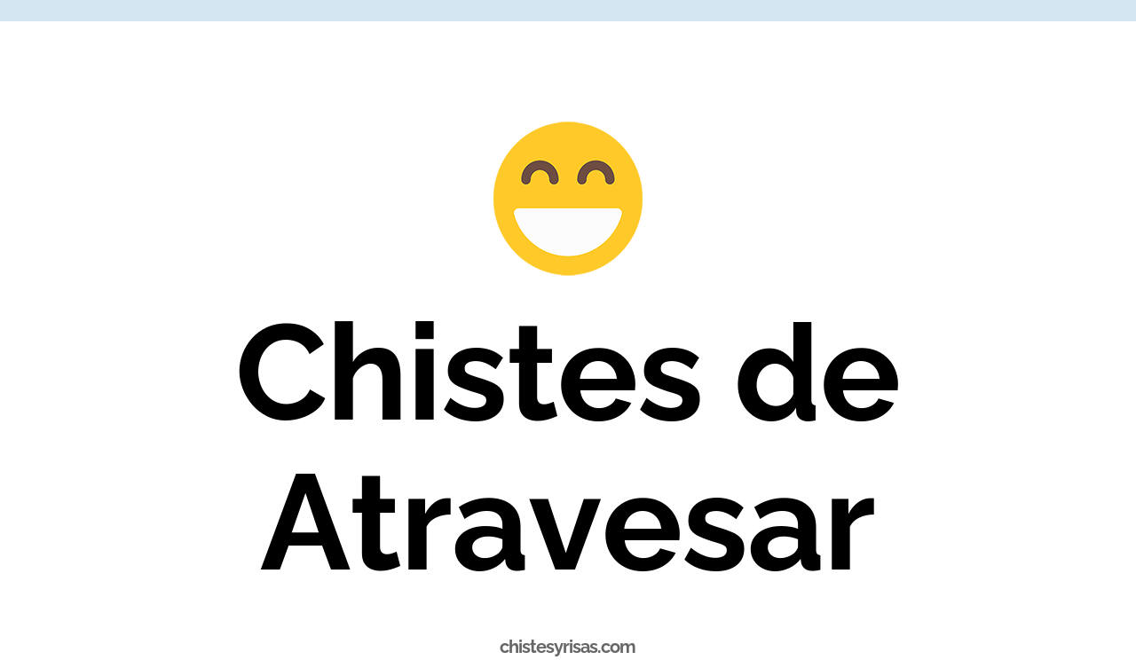 chistes de atravesar