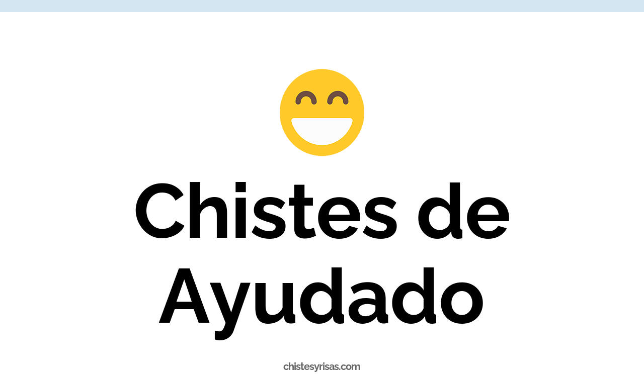 chistes de ayudado
