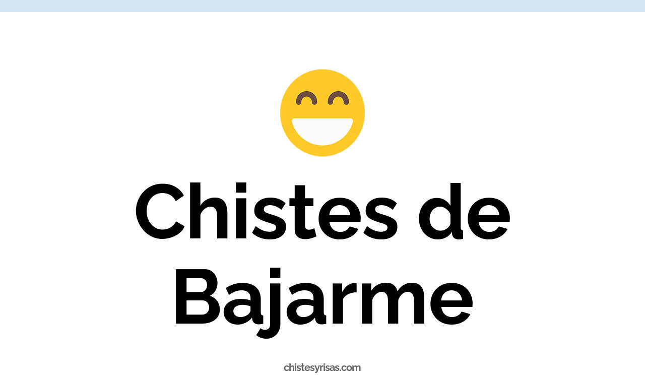chistes de bajarme