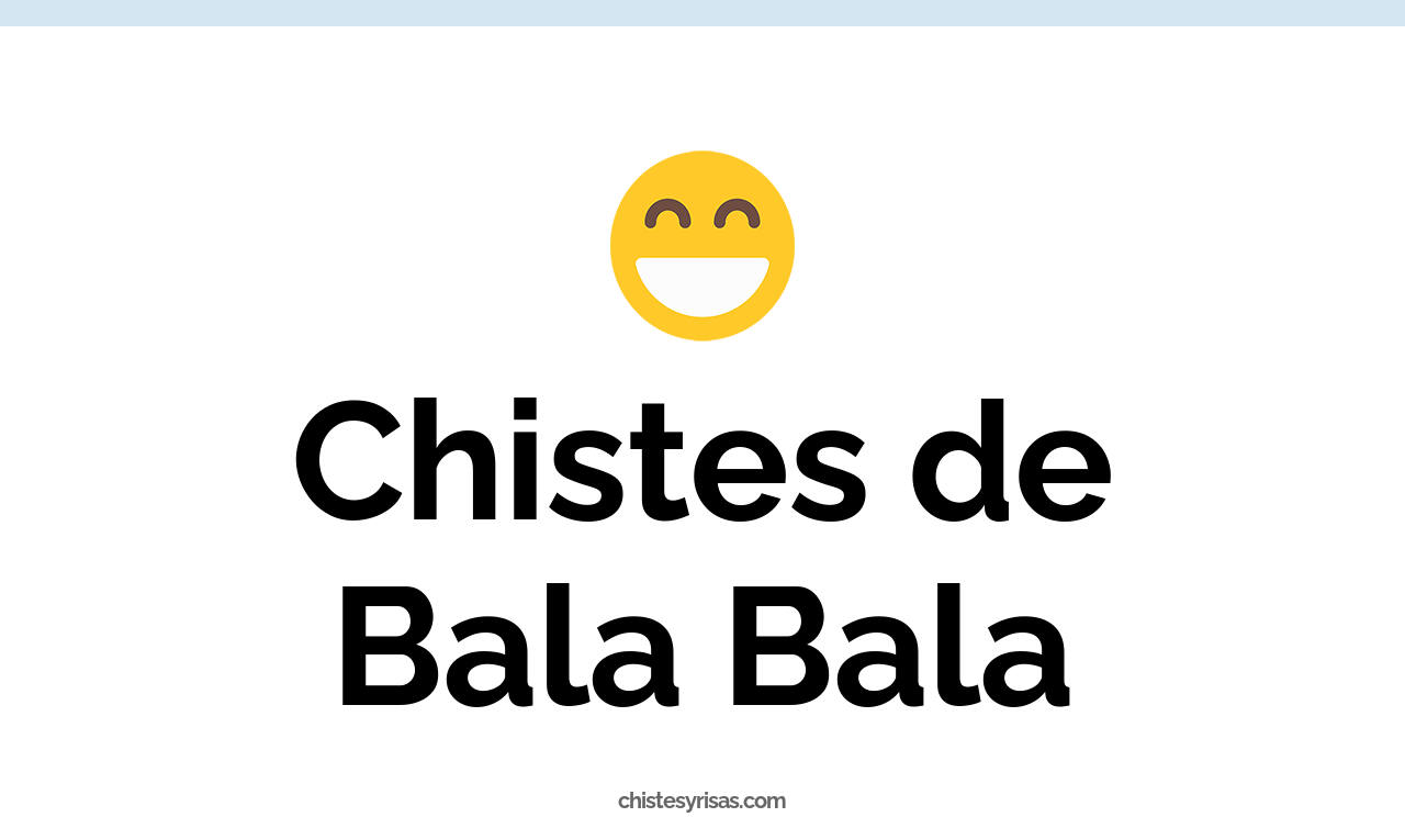 chistes de bala bala