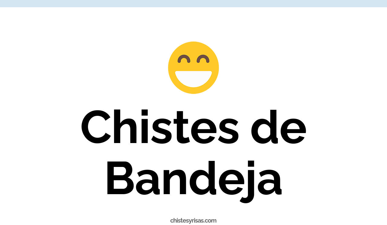 chistes de bandeja