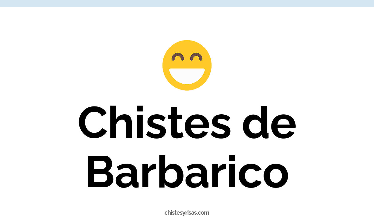 chistes de barbárico