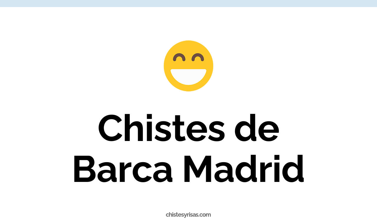 chistes de barça madrid