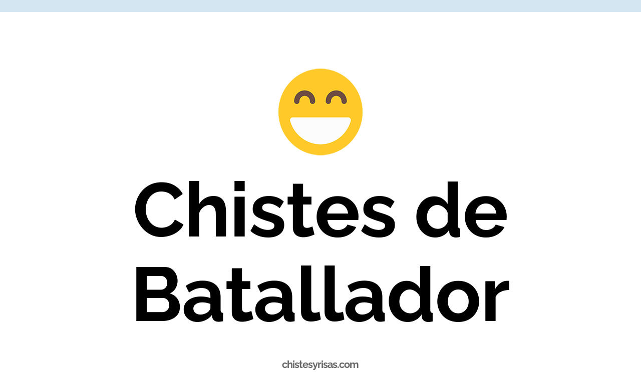 chistes de batallador