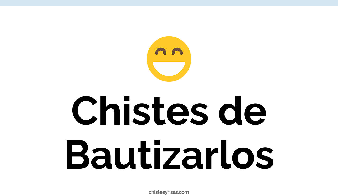 chistes de bautizarlos