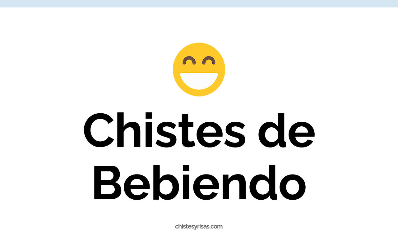 chistes de bebiendo