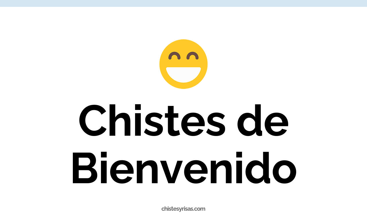 chistes de bienvenido