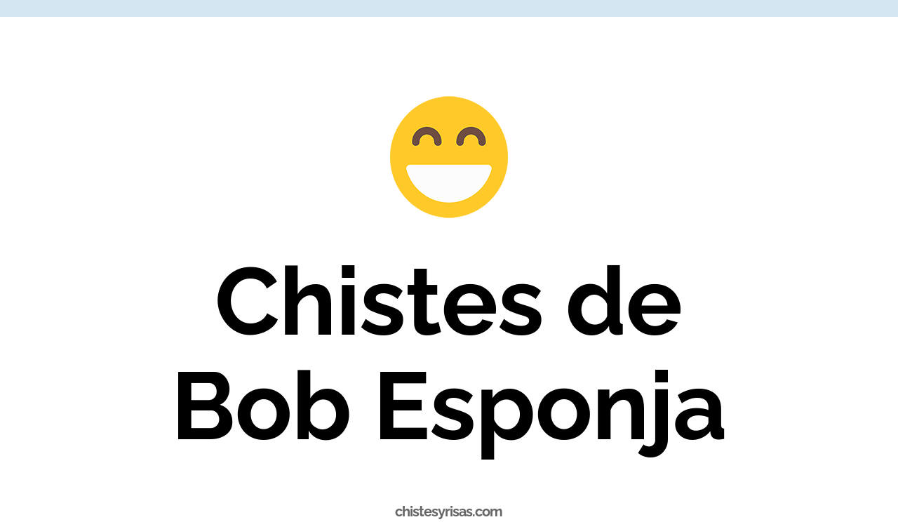 chistes de bob esponja