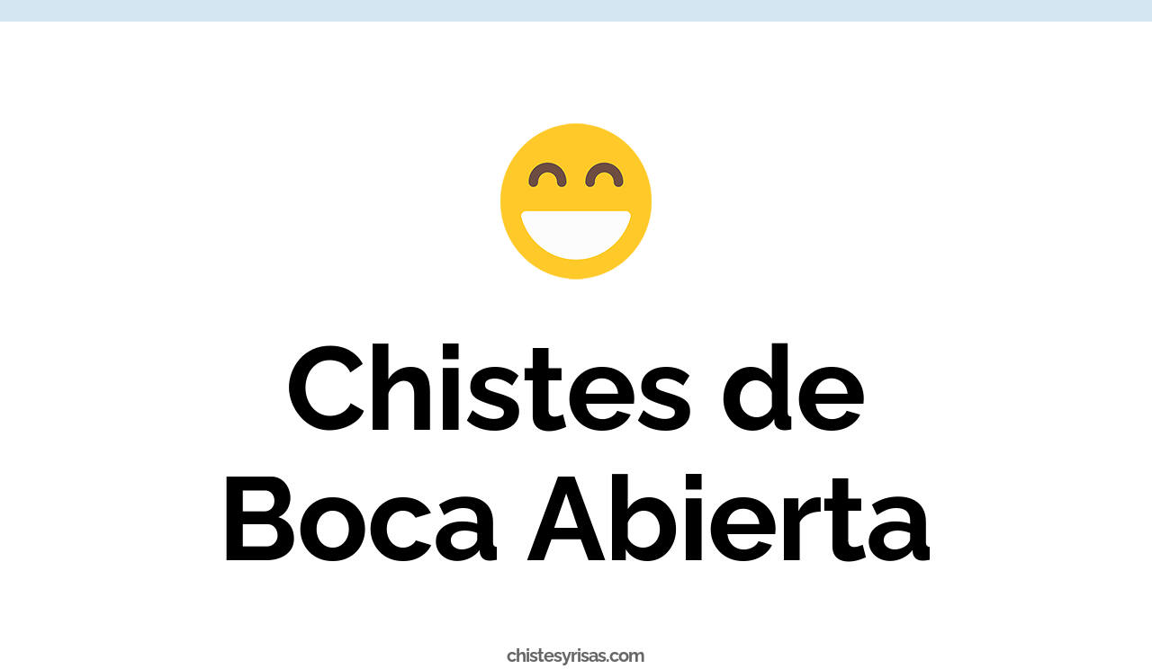 chistes de boca abierta