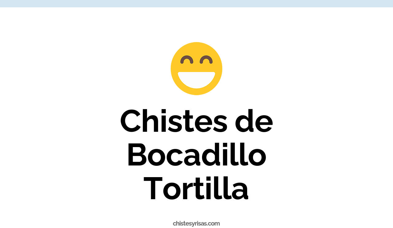 chistes de bocadillo tortilla