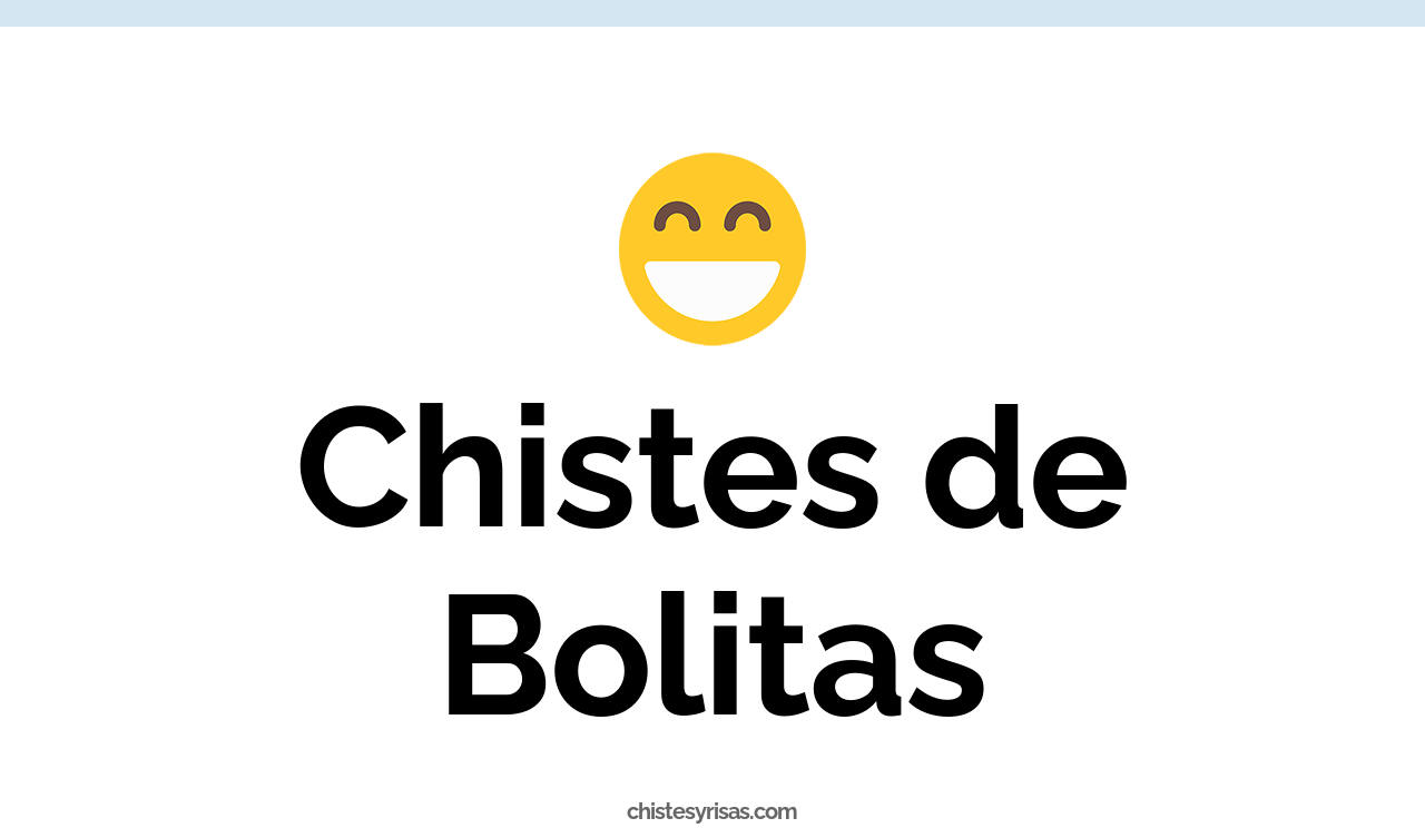 chistes de bolitas