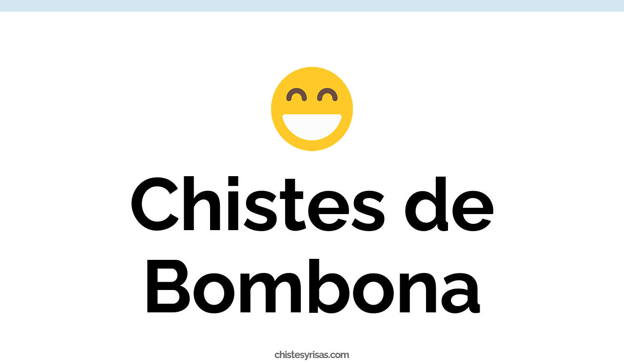 chistes de bombona