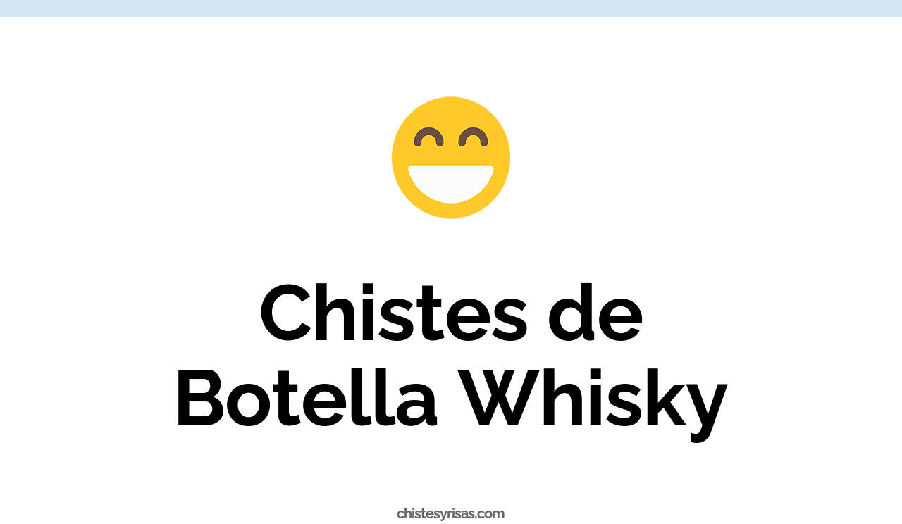 chistes de botella whisky