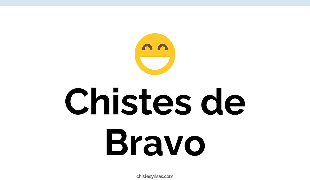chistes de bravo