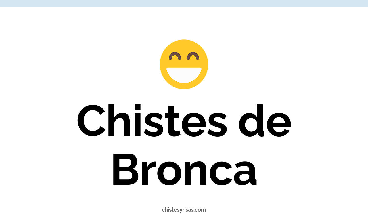 chistes de bronca