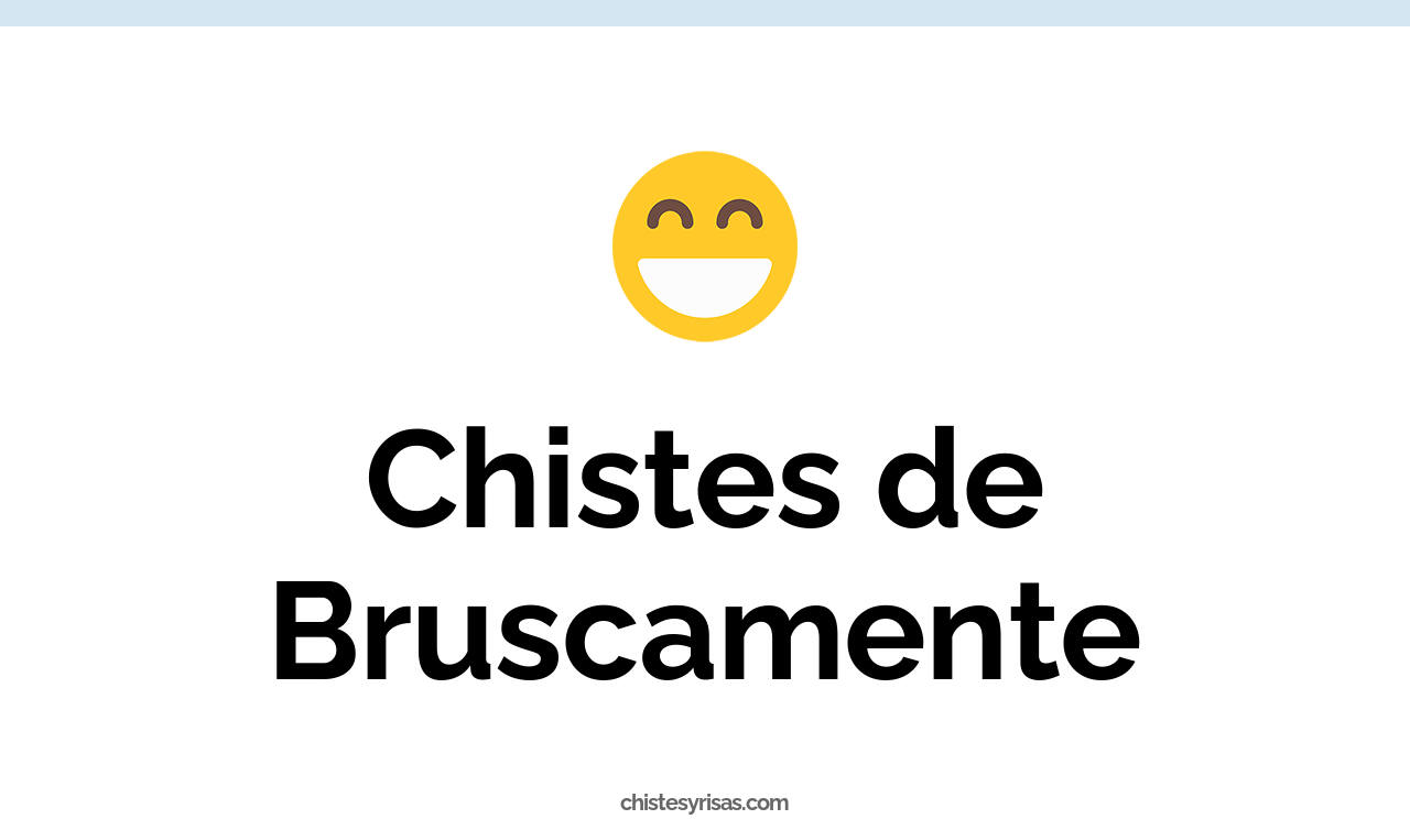 chistes de bruscamente
