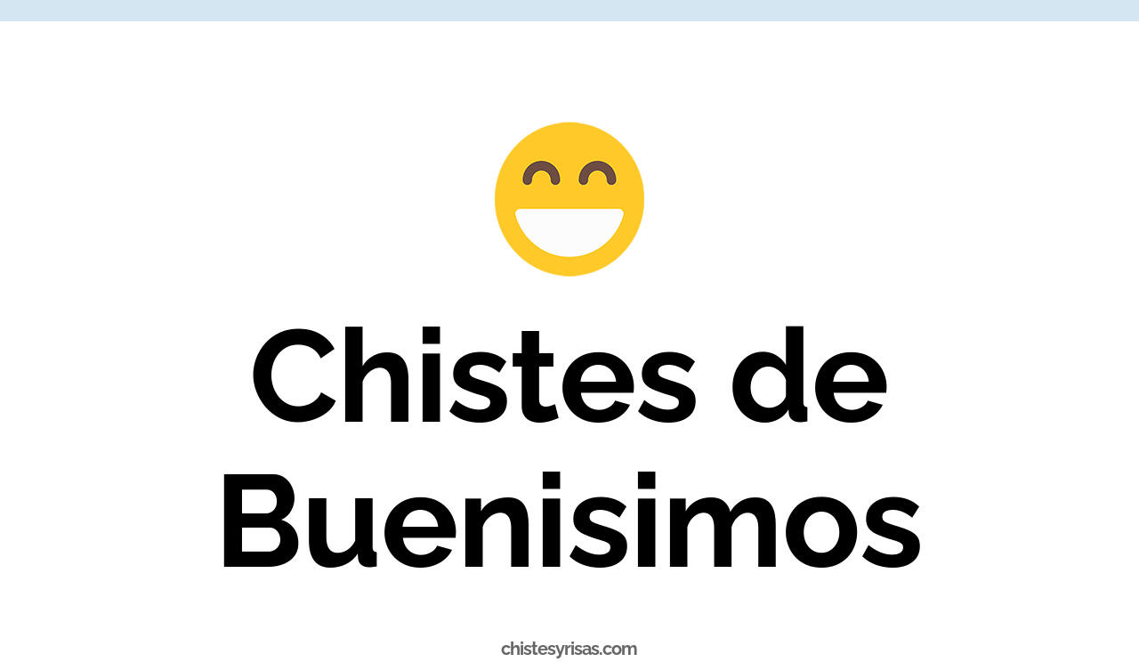 chistes de buenisimos