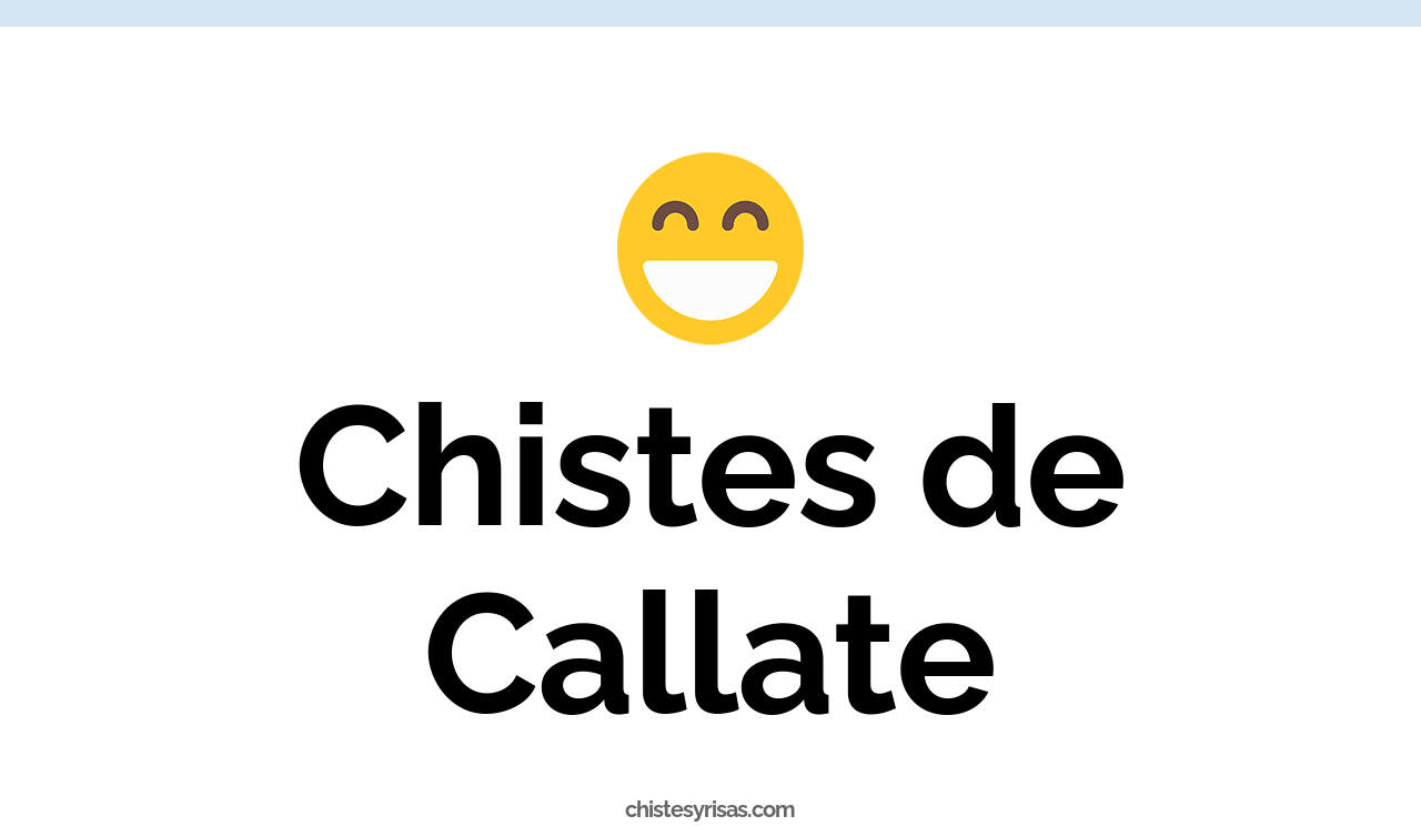 chistes de callate