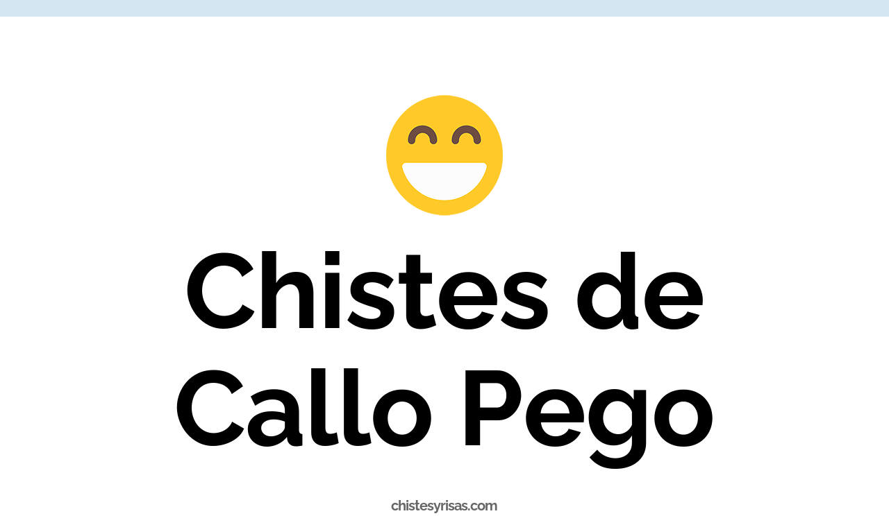 chistes de callo pego