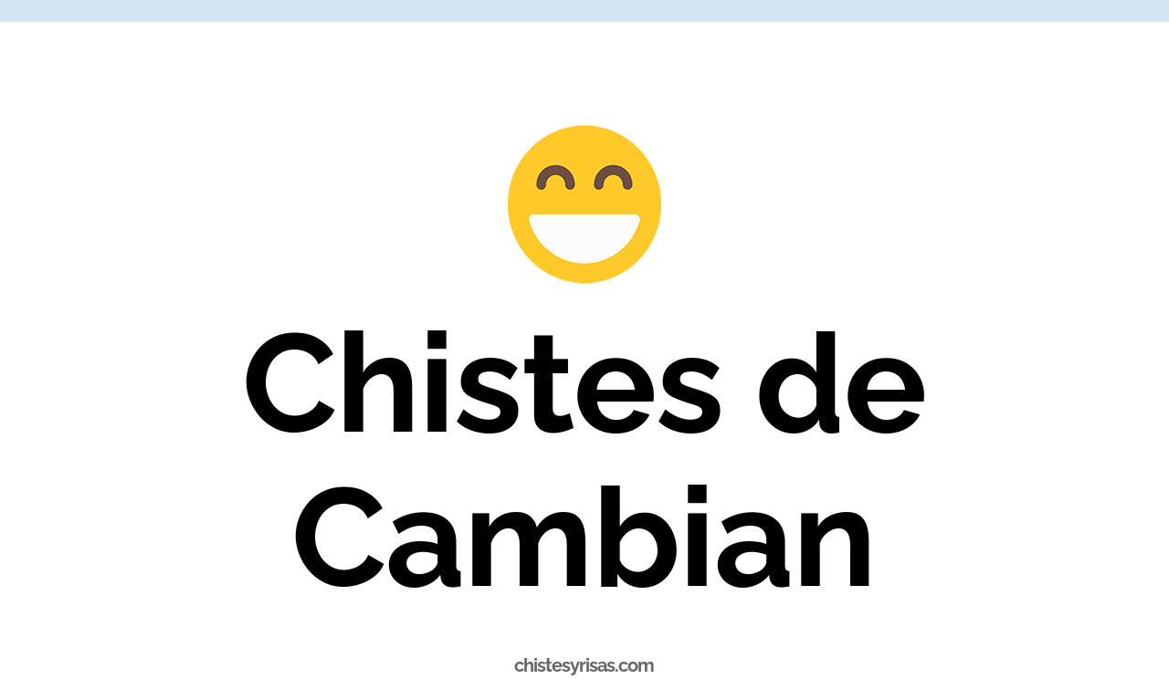 chistes de cambian