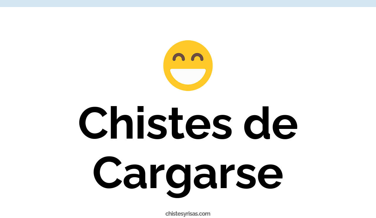 chistes de cargarse
