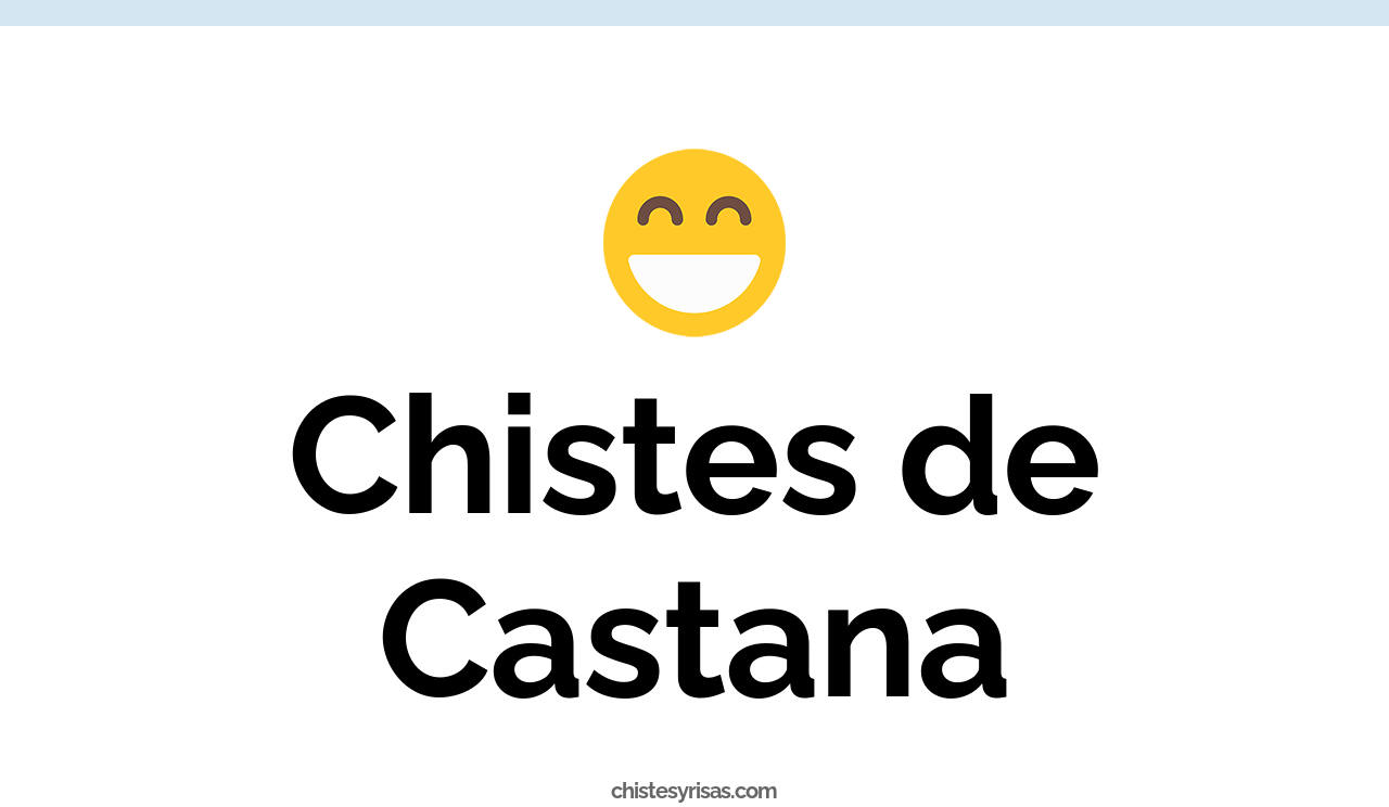 chistes de castaña