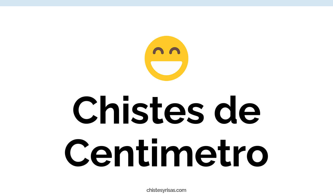 chistes de centímetro