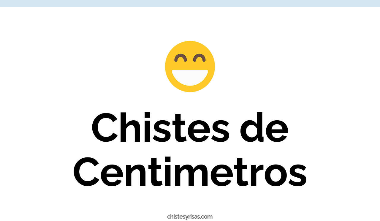 chistes de centimetros