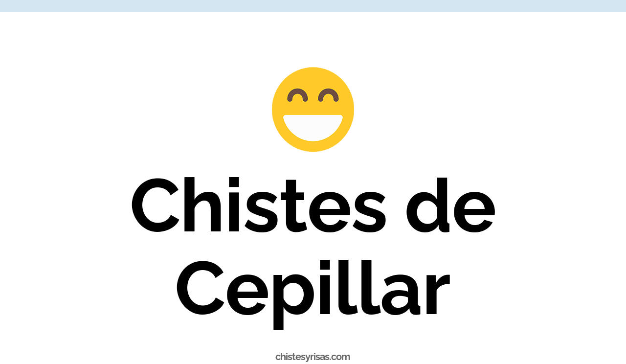 chistes de cepillar