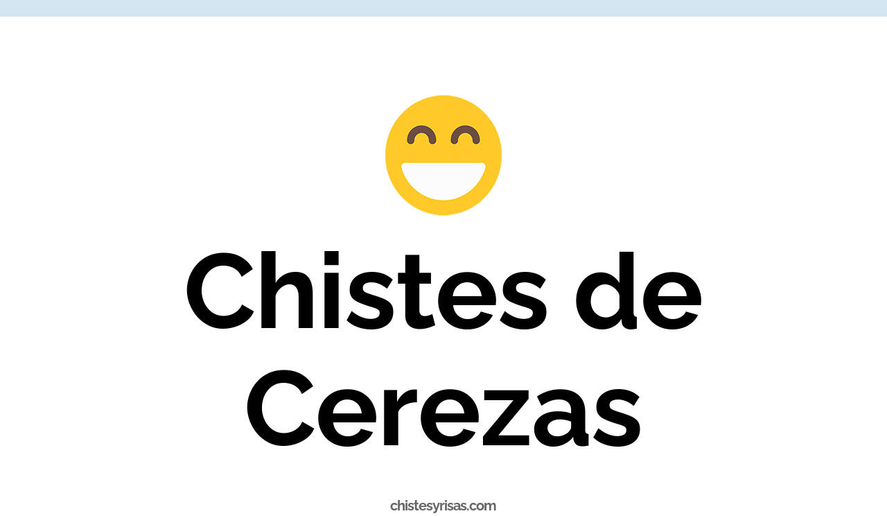 chistes de cerezas