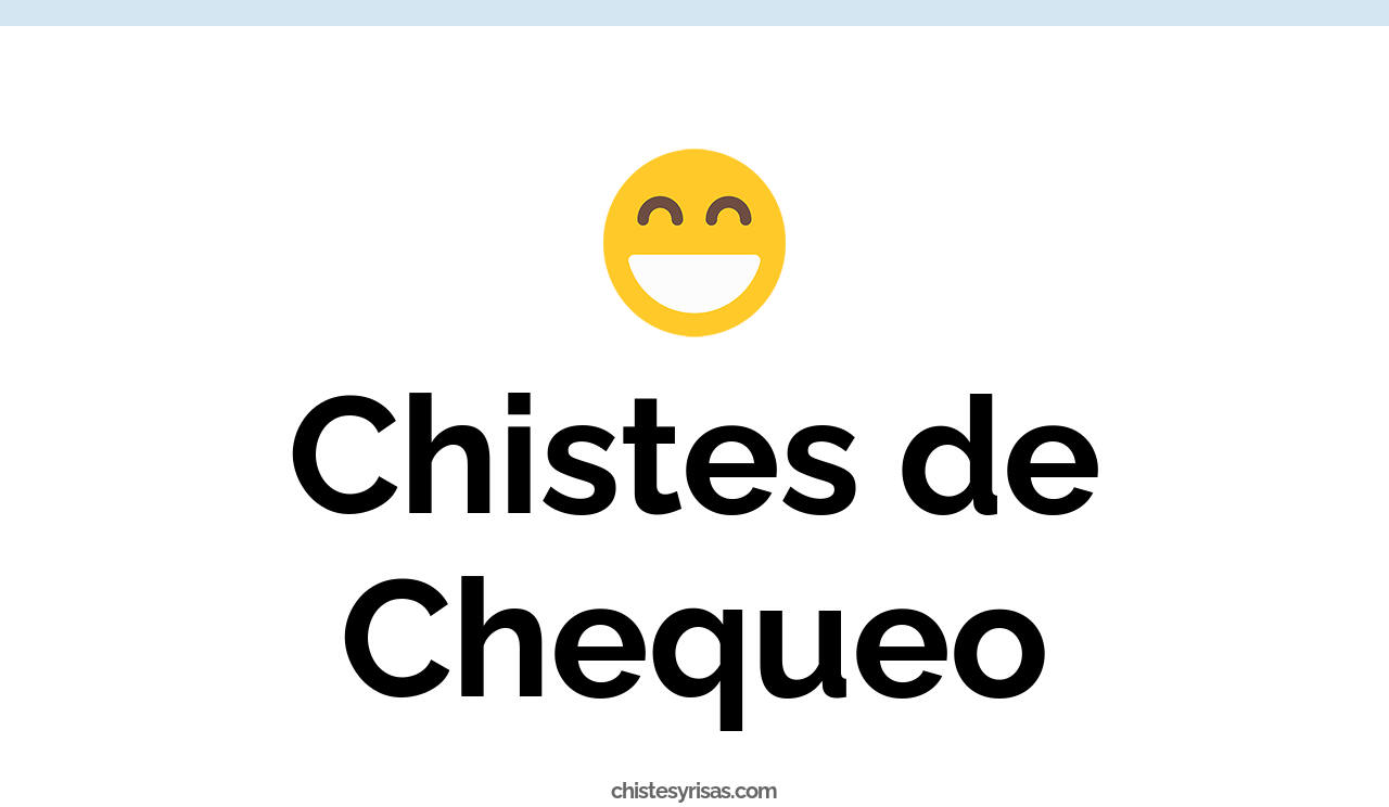 chistes de chequeo